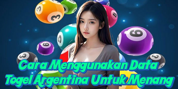 Cara Menggunakan Data Togel Argentina Untuk Menang