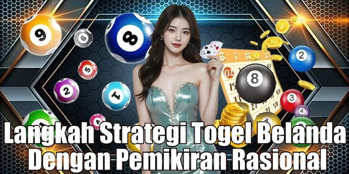 Langkah Strategi Togel Belanda Dengan Pemikiran Rasional