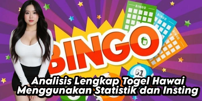 Analisis Lengkap Togel Hawai Menggunakan Statistik dan Insting