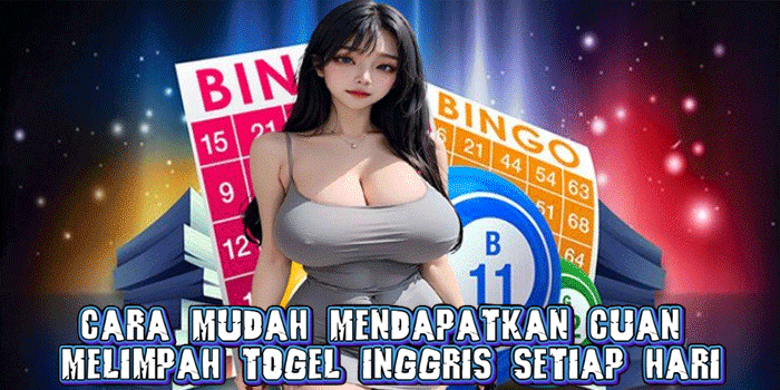 Cara Mudah Mendapatkan Cuan Melimpah Togel Inggris Setiap Hari
